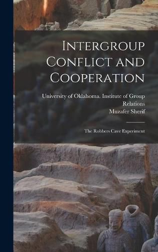 Cover image for Intergroup Conflict and Cooperation; the Robbers Cave Experiment