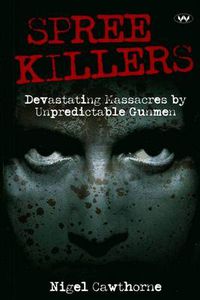Cover image for Spree Killers: Devastating Massacres of Unpredictable Gunmen