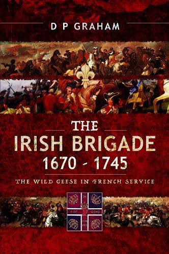 Cover image for The Irish Brigade 1670-1745: The Wild Geese in French Service