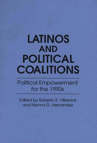 Cover image for Latinos and Political Coalitions: Political Empowerment for the 1990s