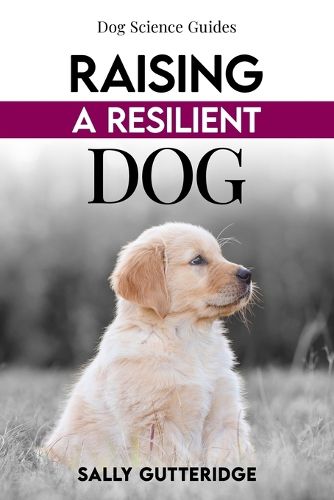 Cover image for Raising a Resilient Dog