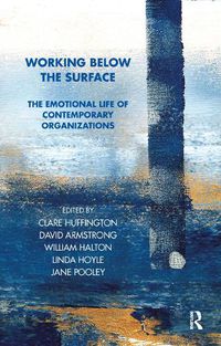 Cover image for Working Below the Surface: The Emotional Life of Contemporary Organizations