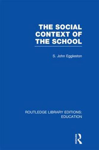 Cover image for The Social Context of the School (RLE Edu L)