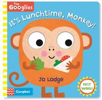 Cover image for It's Lunchtime, Monkey: First Mealtime Words