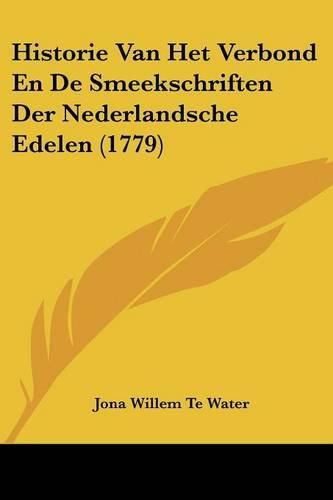 Cover image for Historie Van Het Verbond En De Smeekschriften Der Nederlandsche Edelen (1779)