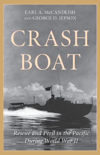 Cover image for Crash Boat: Rescue and Peril in the Pacific During World War II