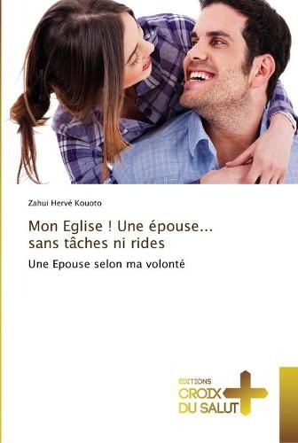 Cover image for Mon eglise ! une epouse... sans taches ni rides