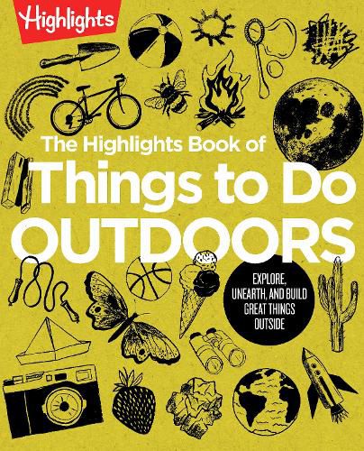 Cover image for The Highlights Book of Things to Do Outdoors: Explore, Unearth, and Build Great Things Outside