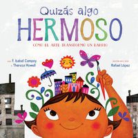 Cover image for Quizas Algo Hermoso: Como El Arte Transformo Un Barrio (Maybe Something Beautiful Spanish Edition)