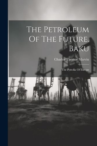 The Petroleum Of The Future. Baku