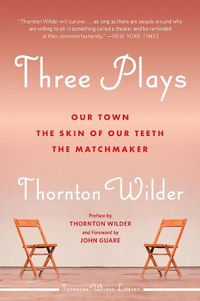 Cover image for Three Plays: Our Town, The Skin Of Our Teeth, And The Matchmaker
