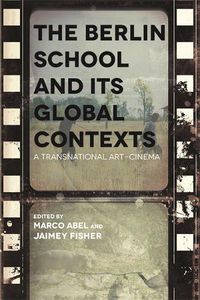 Cover image for The Berlin School and its Global Contexts: A Transnational Art Cinema