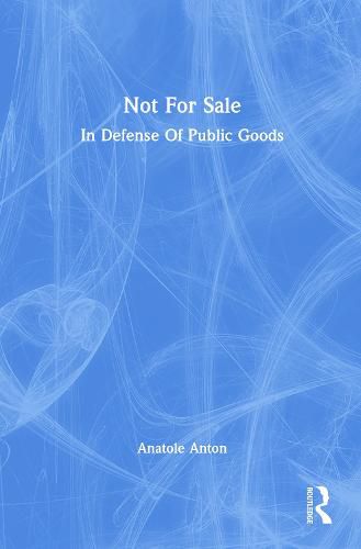 Cover image for Not for Sale: In Defense of Public Goods