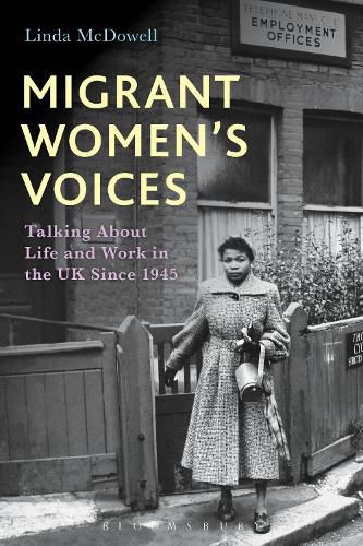 Cover image for Migrant Women's Voices: Talking About Life and Work in the UK Since 1945