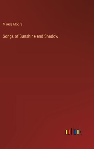 Cover image for Songs of Sunshine and Shadow