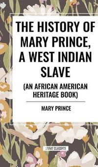 Cover image for The History of Mary Prince, a West Indian Slave, Related by Herself