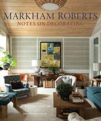 Cover image for Markham Roberts: Notes on Decorating