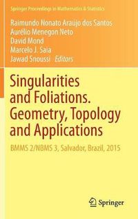 Cover image for Singularities and Foliations. Geometry, Topology and Applications: BMMS 2/NBMS 3, Salvador, Brazil, 2015