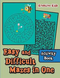 Cover image for Easy and Difficult Mazes in One Activity Book