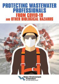 Cover image for Protecting Wastewater Professionals From Covid-19 and Other Biological Hazards