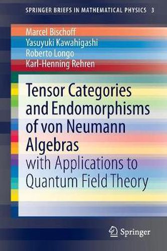 Tensor Categories and Endomorphisms of von Neumann Algebras: with Applications to Quantum Field Theory