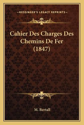 Cahier Des Charges Des Chemins de Fer (1847)