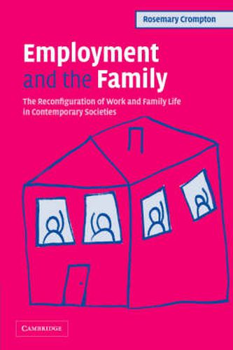 Employment and the Family: The Reconfiguration of Work and Family Life in Contemporary Societies