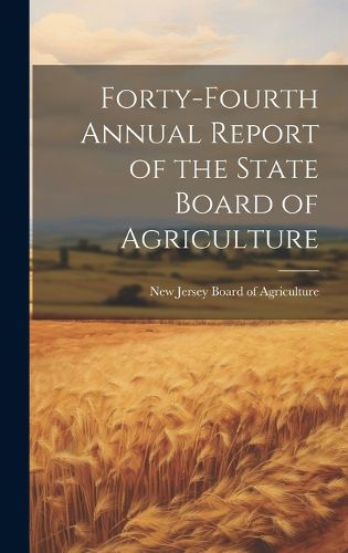 Cover image for Forty-fourth Annual Report of the State Board of Agriculture