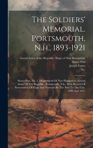 Cover image for The Soldiers' Memorial. Portsmouth, N.h., 1893-1921