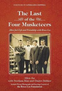 Cover image for The Last of the Four Musketeers: Allen Joe's Life and Friendship With Bruce Lee