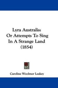 Cover image for Lyra Australis: Or Attempts To Sing In A Strange Land (1854)