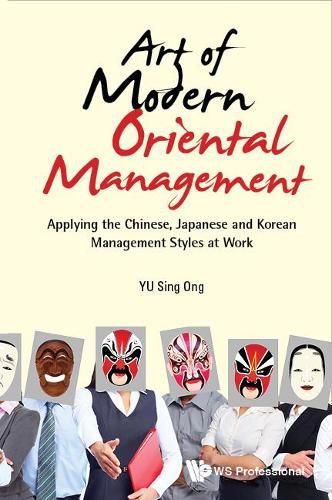 Cover image for Art Of Modern Oriental Management: Applying The Chinese, Japanese And Korean Management Styles At Work