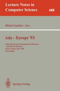 Cover image for Ada-Europe '93: 12th Ada-Europe International Conference,  Ada Sans Frontieres , Paris, France, June 14-18, 1993. Proceedings