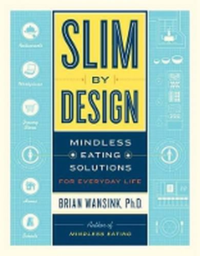 Cover image for Slim by Design: Mindless Eating Solutions for Everyday Life