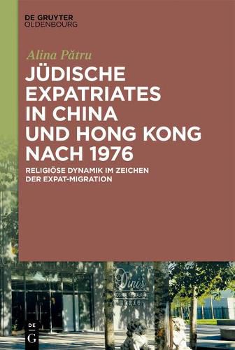 Judische Expatriates in China Und Hong Kong Nach 1976: Religioese Dynamik Im Zeichen Der Expat-Migration