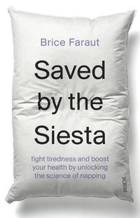 Cover image for Saved by the Siesta: Fight Tiredness and Boost Your Health by Unlocking the Science of Napping