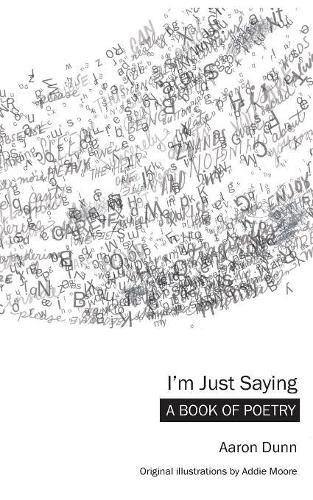 Cover image for I'm Just Saying: A Book of Poetry