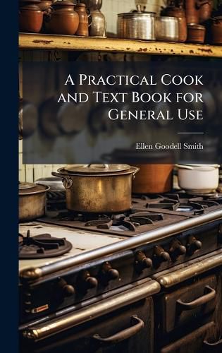 Cover image for A Practical Cook and Text Book for General Use