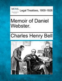Cover image for Memoir of Daniel Webster.