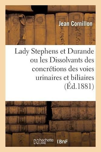 Cover image for Lady Stephens Et Durande Ou Les Dissolvants Des Concretions Des Voies Urinaires Et Biliaires