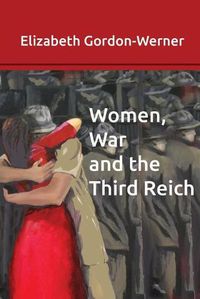 Cover image for Women, War and the Third Reich