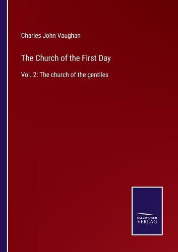 The Church of the First Day: Vol. 2: The church of the gentiles