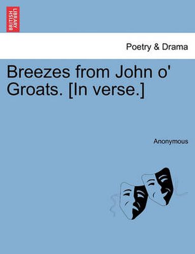 Breezes from John O' Groats. [In Verse.]