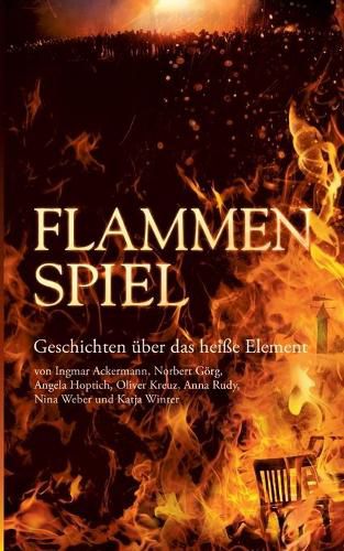 Cover image for Flammenspiel: Geschichten uber das heisse Element