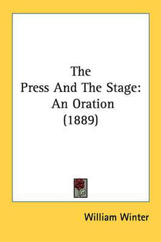 Cover image for The Press and the Stage: An Oration (1889)