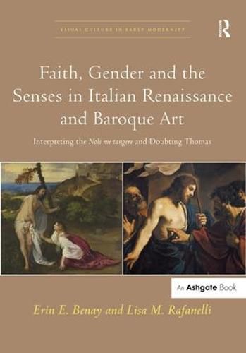 Cover image for Faith, Gender and the Senses in Italian Renaissance and Baroque Art: Interpreting the Noli me tangere and Doubting Thomas