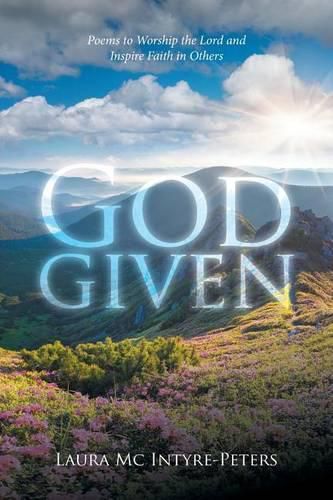 Cover image for God given: Poems to Worship the Lord and Inspire Faith in Others