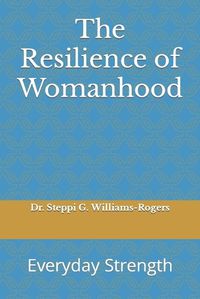Cover image for The Resilience of Womanhood