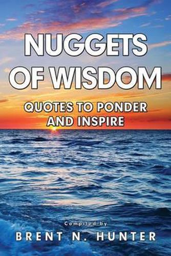 Cover image for Nuggets of Wisdom: Quotes to Ponder and Inspire