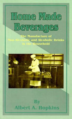 Cover image for Home Made Beverages: The Manufacture of Non-Alcoholic and Alcoholic Drinks in the Household